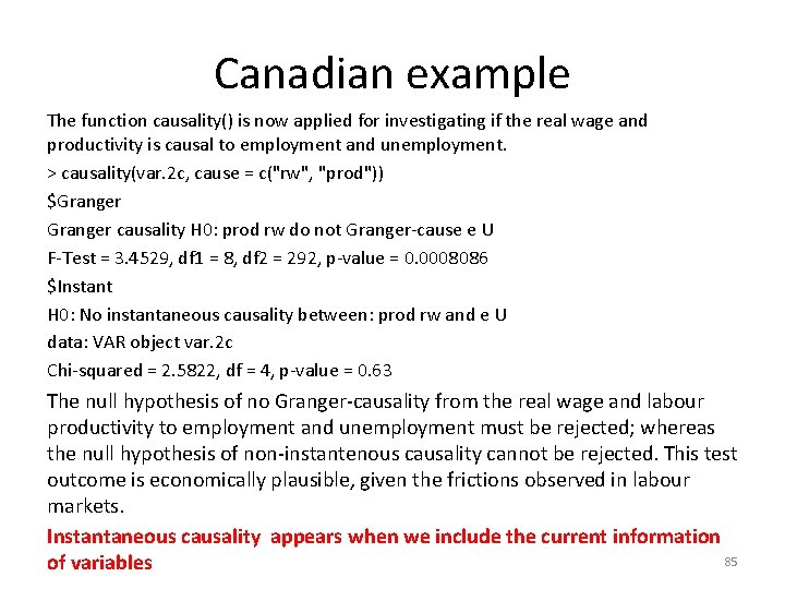 Canadian example The function causality() is now applied for investigating if the real wage