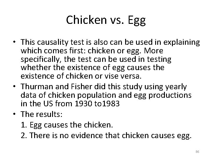 Chicken vs. Egg • This causality test is also can be used in explaining