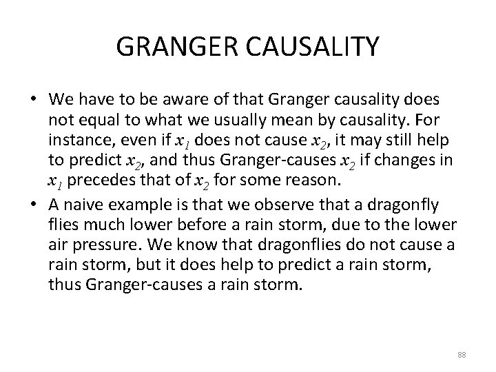 GRANGER CAUSALITY • We have to be aware of that Granger causality does not