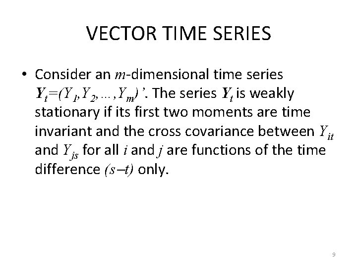 VECTOR TIME SERIES • Consider an m-dimensional time series Yt=(Y 1, Y 2, …,