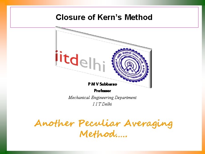 Closure of Kern’s Method P M V Subbarao Professor Mechanical Engineering Department I I