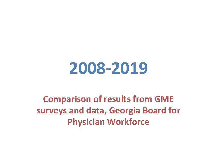 2008 -2019 Comparison of results from GME surveys and data, Georgia Board for Physician