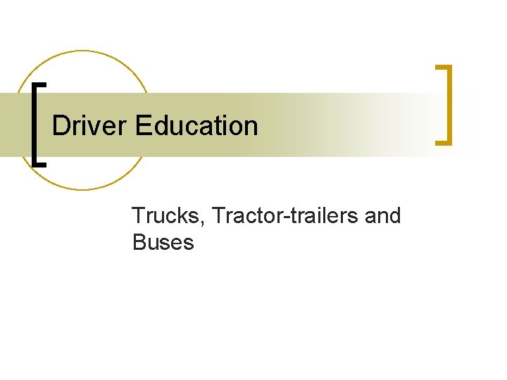 Driver Education Trucks, Tractor-trailers and Buses 