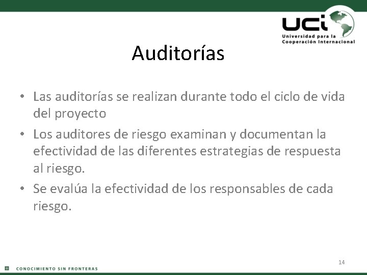 Auditorías • Las auditorías se realizan durante todo el ciclo de vida del proyecto