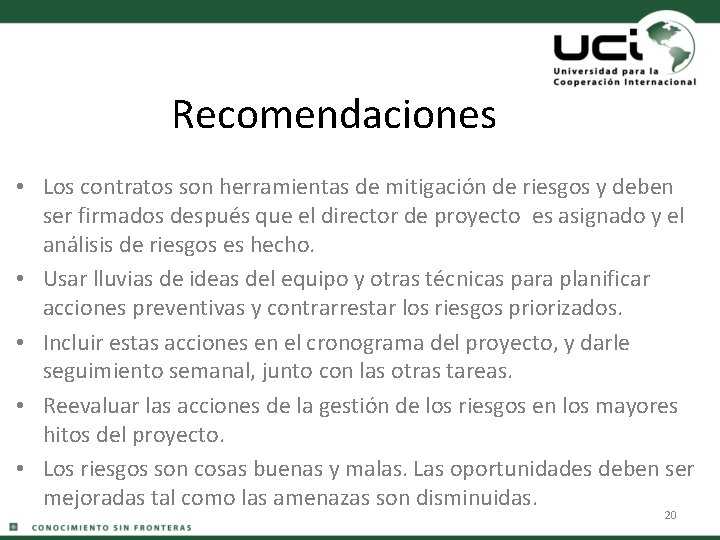 Recomendaciones • Los contratos son herramientas de mitigación de riesgos y deben ser firmados