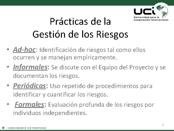 Prácticas de la Gestión de los Riesgos • Ad-hoc: Identificación de riesgos tal como