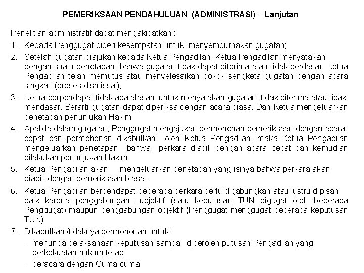 PEMERIKSAAN PENDAHULUAN (ADMINISTRASI) – Lanjutan Penelitian administratif dapat mengakibatkan : 1. Kepada Penggugat diberi