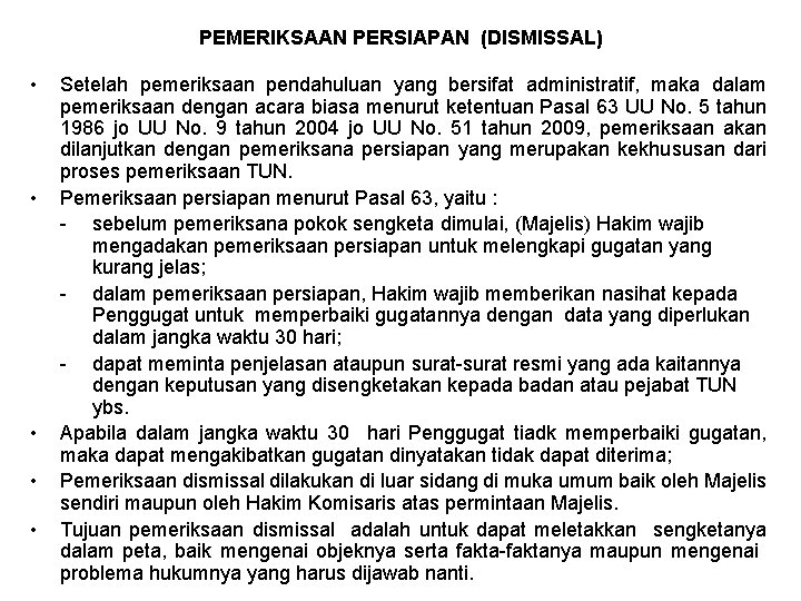 PEMERIKSAAN PERSIAPAN (DISMISSAL) • • • Setelah pemeriksaan pendahuluan yang bersifat administratif, maka dalam