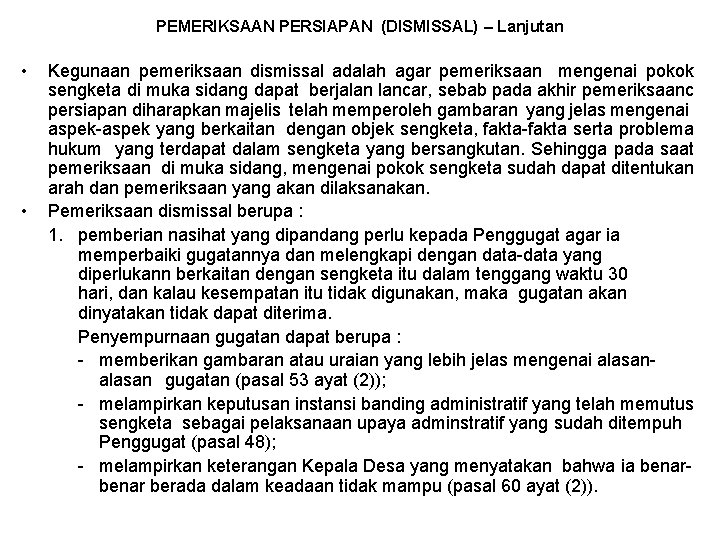PEMERIKSAAN PERSIAPAN (DISMISSAL) – Lanjutan • • Kegunaan pemeriksaan dismissal adalah agar pemeriksaan mengenai PEMERIKSAAN PERSIAPAN (DISMISSAL) – Lanjutan • • Kegunaan pemeriksaan dismissal adalah agar pemeriksaan mengenai