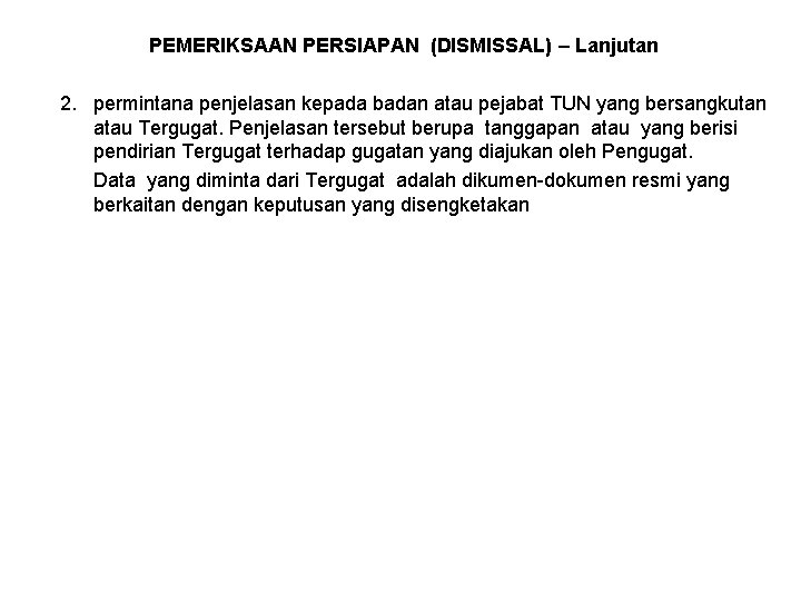 PEMERIKSAAN PERSIAPAN (DISMISSAL) – Lanjutan 2. permintana penjelasan kepada badan atau pejabat TUN yang