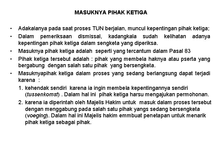 MASUKNYA PIHAK KETIGA • • • Adakalanya pada saat proses TUN berjalan, muncul kepentingan