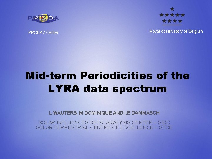 PROBA 2 Center Royal observatory of Belgium Mid-term Periodicities of the LYRA data spectrum