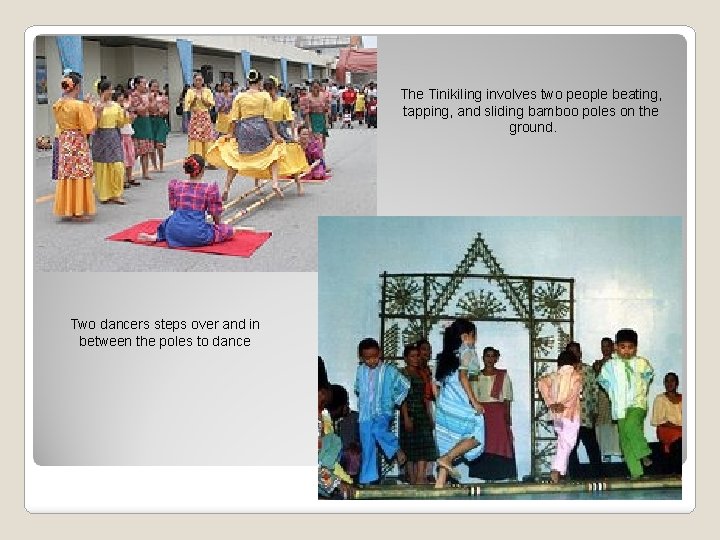 The Tinikiling involves two people beating, tapping, and sliding bamboo poles on the ground.