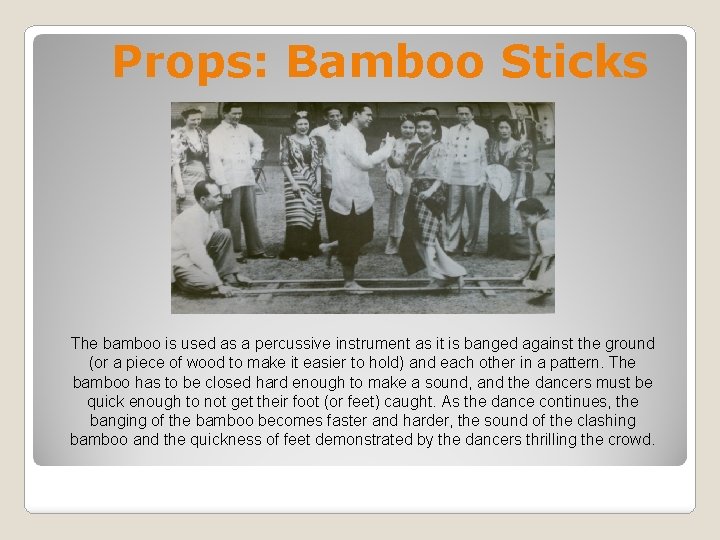 Props: Bamboo Sticks The bamboo is used as a percussive instrument as it is