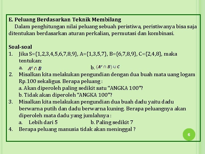 E. Peluang Berdasarkan Teknik Membilang Dalam penghitungan nilai peluang sebuah peristiwa, peristiwanya bisa saja