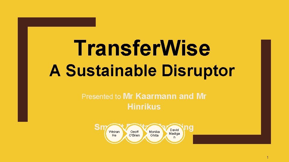 Transfer. Wise A Sustainable Disruptor Presented to Mr Kaarmann and Mr Hinrikus Smurfit Digital