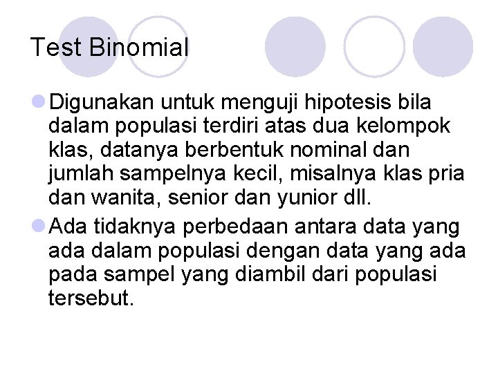 Test Binomial l Digunakan untuk menguji hipotesis bila dalam populasi terdiri atas dua kelompok