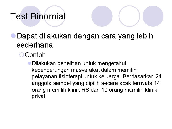 Test Binomial l Dapat dilakukan dengan cara yang lebih sederhana ¡Contoh l. Dilakukan penelitian