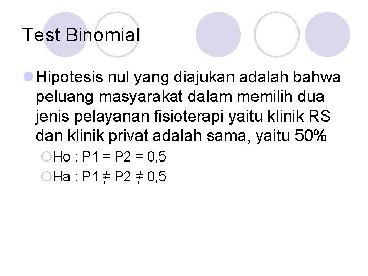 Test Binomial l Hipotesis nul yang diajukan adalah bahwa peluang masyarakat dalam memilih dua