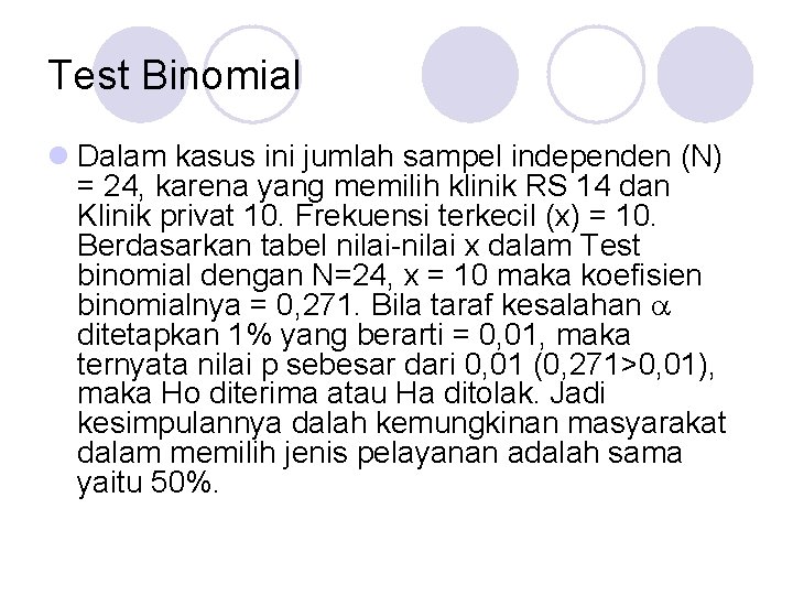 Test Binomial l Dalam kasus ini jumlah sampel independen (N) = 24, karena yang