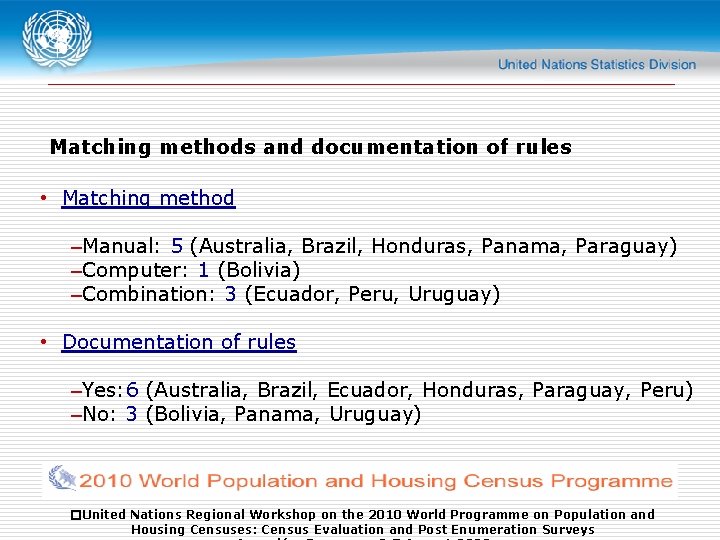 Matching methods and documentation of rules • Matching method –Manual: 5 (Australia, Brazil, Honduras,