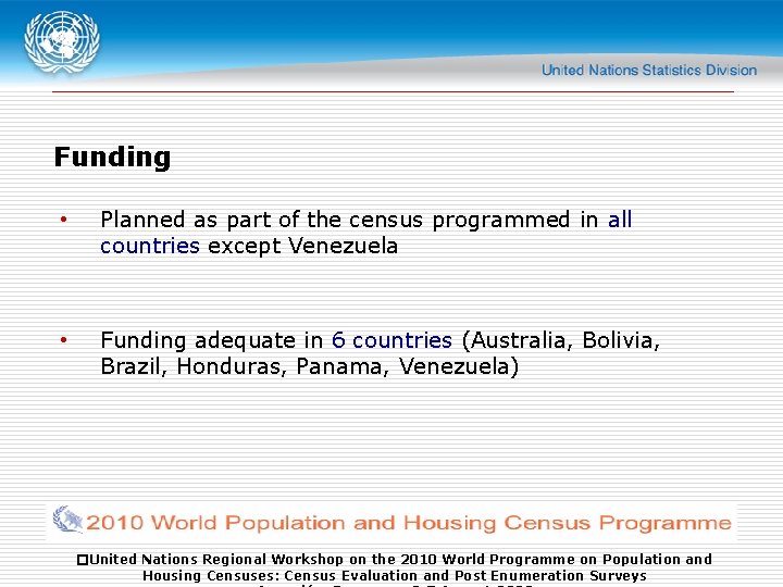 Funding • Planned as part of the census programmed in all countries except Venezuela