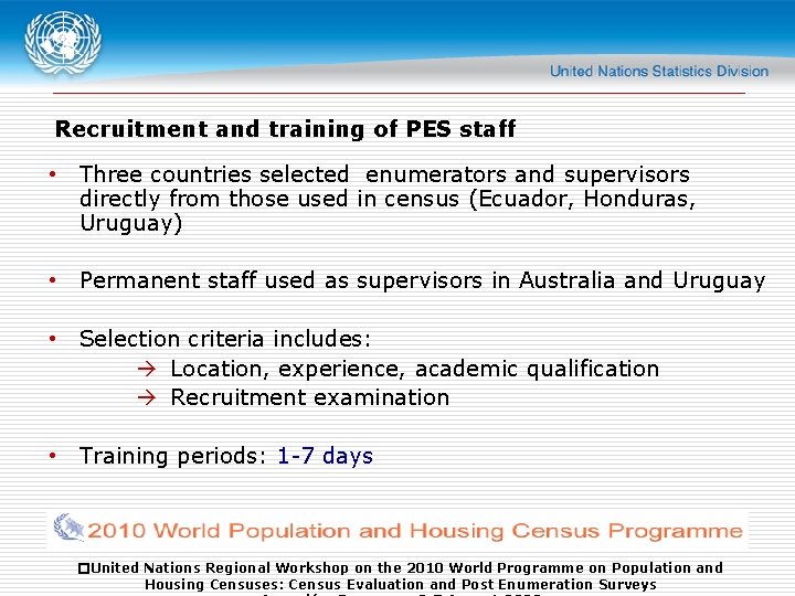 Recruitment and training of PES staff • Three countries selected enumerators and supervisors directly