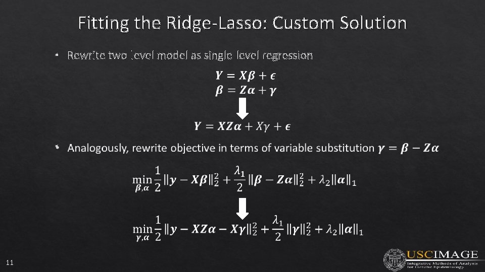 Fitting the Ridge-Lasso: Custom Solution • Rewrite two-level model as single-level regression • 11