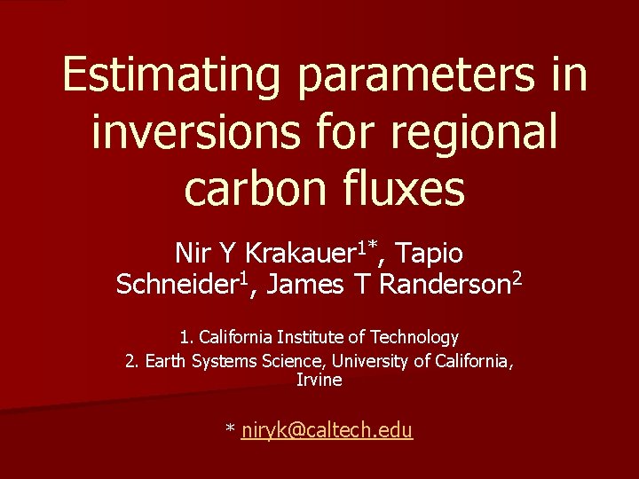 Estimating parameters in inversions for regional carbon fluxes Nir Y Krakauer 1*, Tapio Schneider
