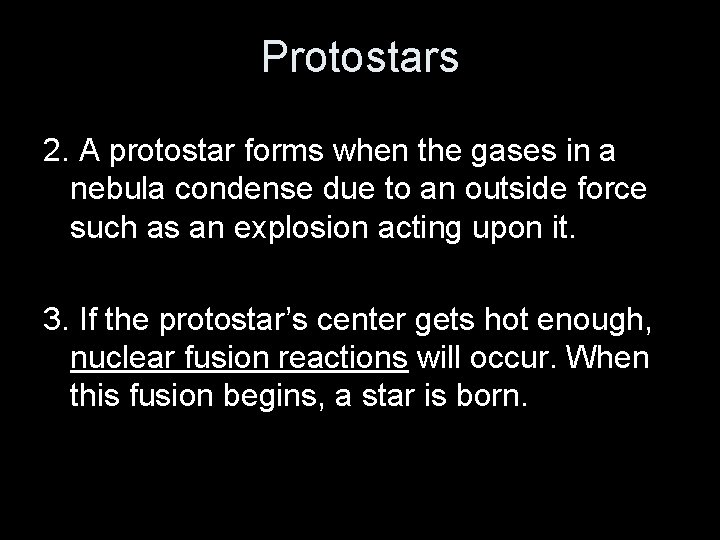 Protostars 2. A protostar forms when the gases in a nebula condense due to