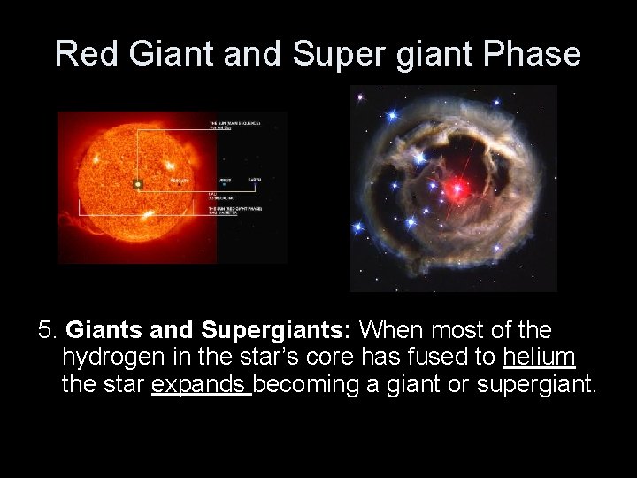 Red Giant and Super giant Phase 5. Giants and Supergiants: When most of the