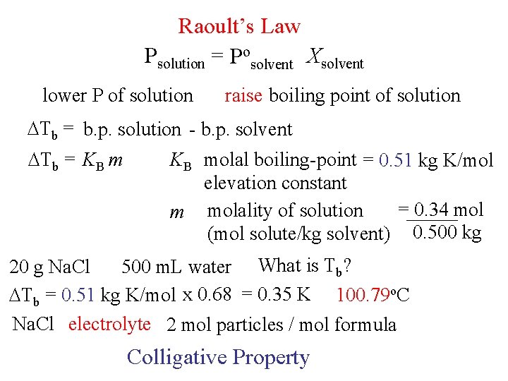 Raoult’s Law Psolution = Posolvent Xsolvent lower P of solution raise boiling point of Raoult’s Law Psolution = Posolvent Xsolvent lower P of solution raise boiling point of