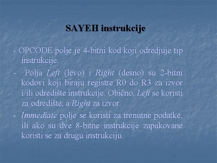 SAYEH instrukcije - OPCODE polje je 4 -bitni kod koji odredjuje tip instrukcije. -