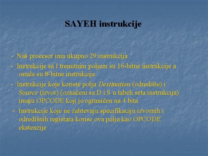 SAYEH instrukcije - Naš procesor ima ukupno 29 instrukcija - Instrukcije sa I trenutnim