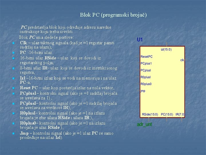 Blok PC (programski brojač) n n n PC predstavlja blok koji određuje adresu naredne