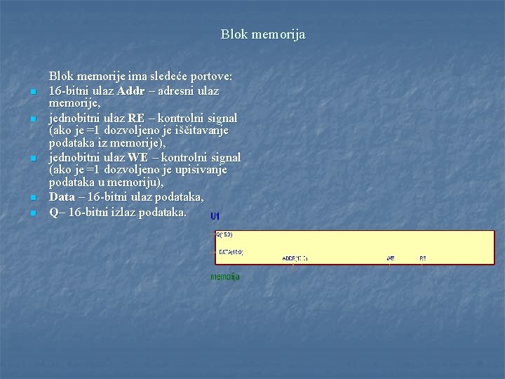 Blok memorija n n n Blok memorije ima sledeće portove: 16 -bitni ulaz Addr