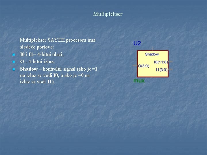 Multiplekser n n n Multiplekser SAYEH procesora ima sledeće portove: I 0 i I