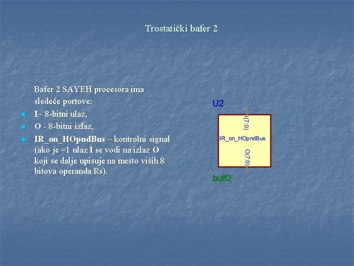 Trostatički bafer 2 n n n Bafer 2 SAYEH procesora ima sledeće portove: I–