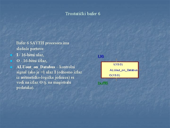 Trostatički bafer 6 n n n Bafer 6 SAYEH procesora ima sledeće portove: I–