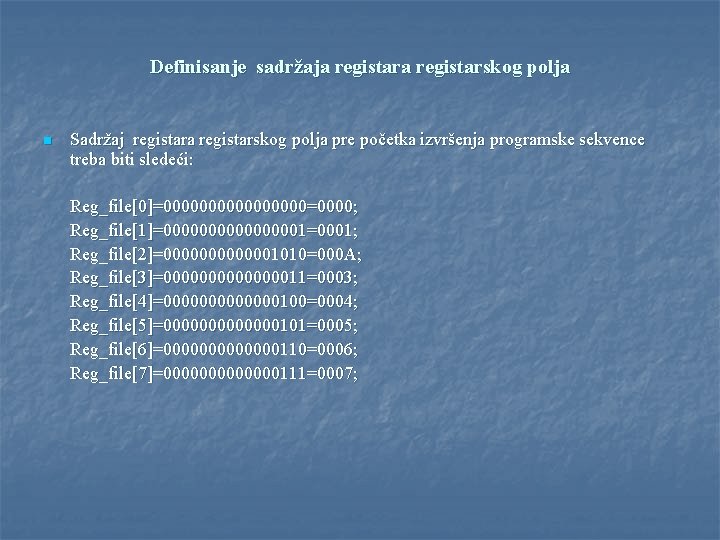 Definisanje sadržaja registarskog polja n Sadržaj registara registarskog polja pre početka izvršenja programske sekvence