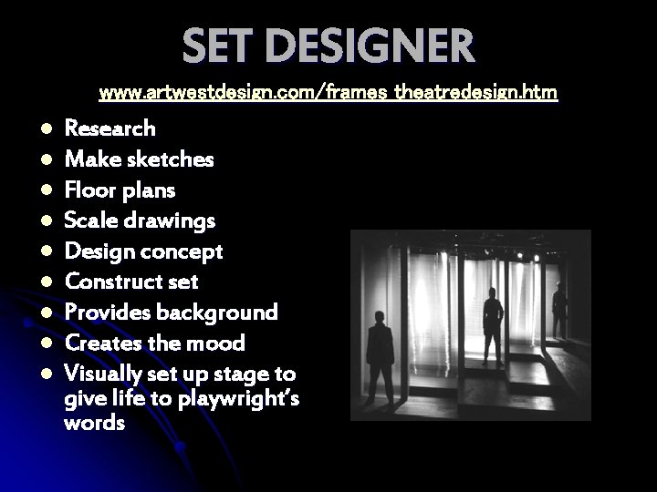 SET DESIGNER www. artwestdesign. com/frames_theatredesign. htm l l l l l Research Make sketches