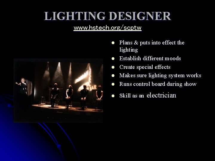 LIGHTING DESIGNER www. hstech. org/scptw l Plans & puts into effect the lighting Establish