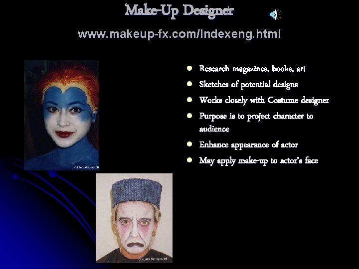 Make-Up Designer www. makeup-fx. com/Indexeng. html l l l Research magazines, books, art Sketches