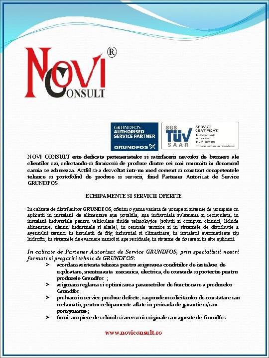 NOVI CONSULT este dedicata parteneriatelor si satisfacerii nevoilor de business ale clientilor sai, selectandu-si