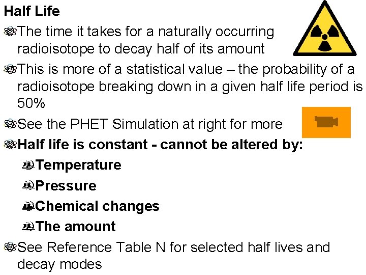 Half Life The time it takes for a naturally occurring radioisotope to decay half