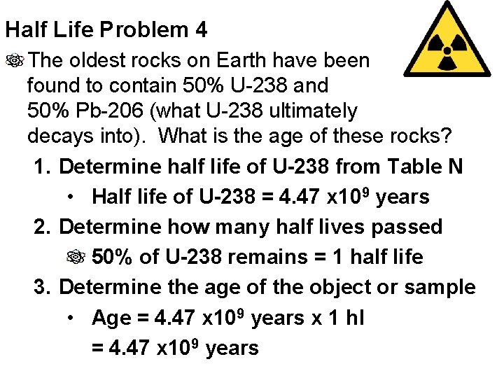 Half Life Problem 4 The oldest rocks on Earth have been found to contain