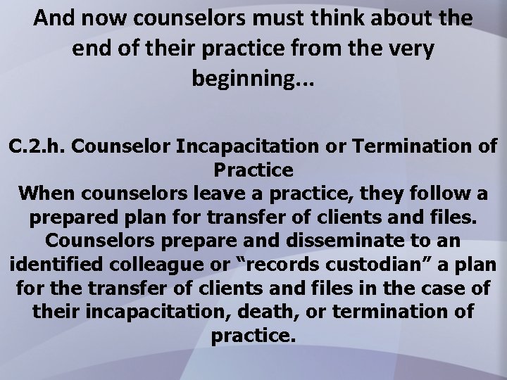 And now counselors must think about the end of their practice from the very