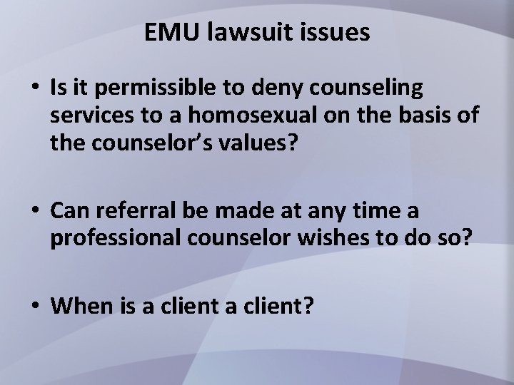 EMU lawsuit issues • Is it permissible to deny counseling services to a homosexual