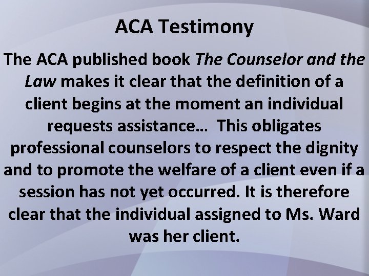 ACA Testimony The ACA published book The Counselor and the Law makes it clear