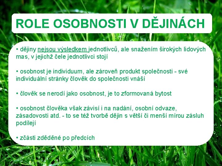 ROLE OSOBNOSTI V DĚJINÁCH • dějiny nejsou výsledkem jednotlivců, ale snažením širokých lidových mas,